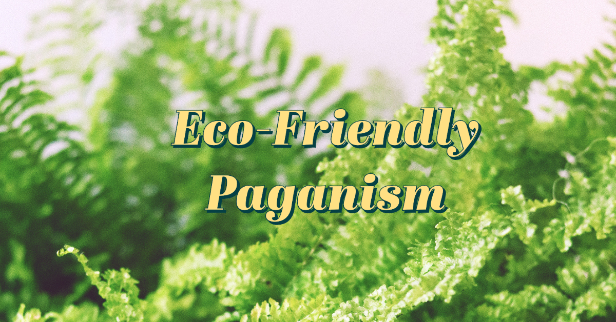 Eco-Friendly Paganism: How we can Fight Climate Change